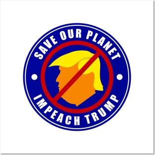 Save The Planet Impeach Trump Posters and Art